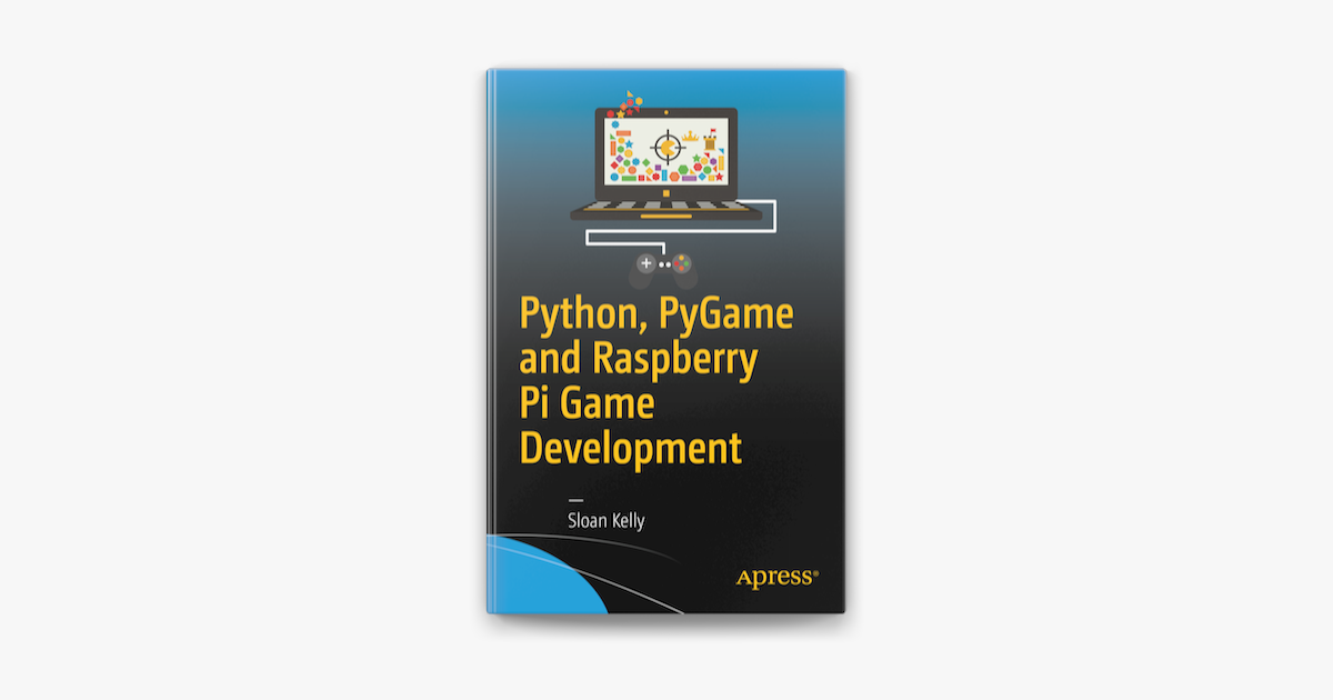 ‎Python, PyGame and Raspberry Pi Game Development by Sloan Kelly on ...