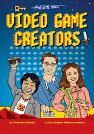 Awesome Minds: Video Game Creators - Alejandro Arbona & Chelsea O'Mara Holeman