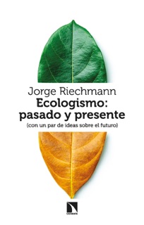 Ecologismo: pasado y presente by Jorge Riechmann