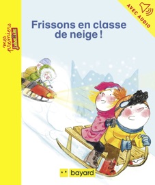 Frissons en classe de neige - Anne Schmauch & Bérengère Delaporte