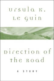 Direction of the Road - Ursula K. Le Guin