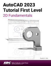 AutoCAD 2023 Tutorial First Level 2D Fundamentals - Randy H. Shih &amp; Luke Jumper Cover Art