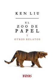 El zoo de papel y otros relatos - Ken Liu & María Pilar San Román