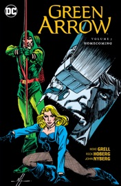 Green Arrow Vol. 7: Homecoming - Mike Grell, John Nyberg & Rick Hoberg
