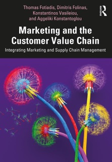 Marketing and the Customer Value Chain by Thomas Fotiadis, Dimitris Folinas, Konstantinos Vasileiou & Aggeliki Konstantoglou