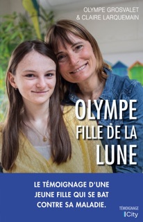 Olympe fille de la lune by Olympe Grosvalet & Claire Larquemain