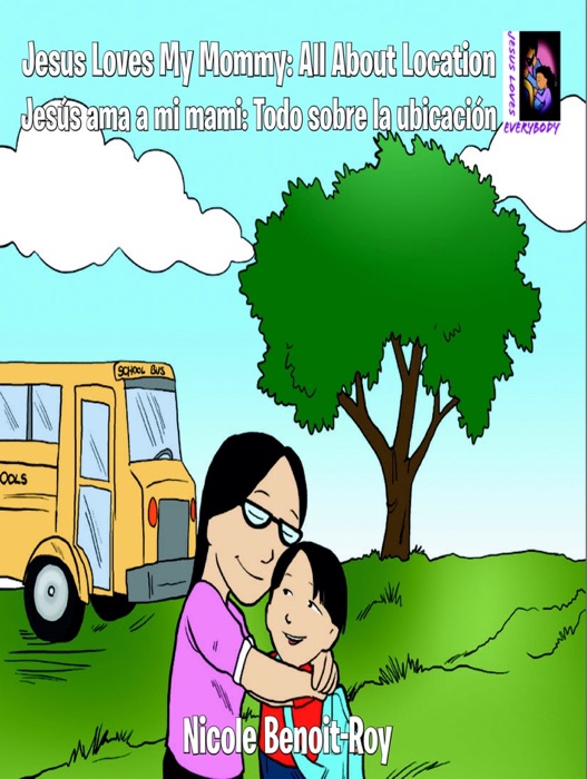 Jesus Loves My Mommy: All about Location / Jesús ama a mi mami: Todo sobre la ubicación