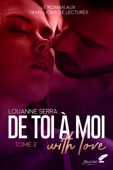 De toi à moi (with love) : tome 3 - Louanne Serra