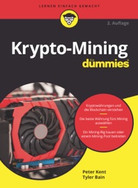Krypto-Mining für Dummies - Peter Kent, tyler bain & Isolde Kommer