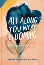 All Along You Were Blooming - Morgan Harper Nichols Cover Art