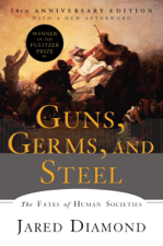 Guns, Germs, and Steel: The Fates of Human Societies (20th Anniversary Edition) - Jared Diamond Cover Art