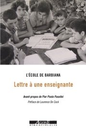 Lettre à une enseignante - Laurence De Cock, Pier Paolo Pasolini & l'École de Barbiana