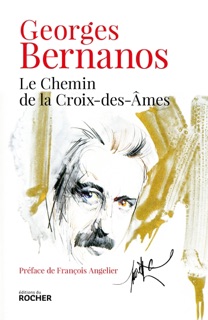 Le Chemin de la Croix-des-Âmes by Georges Bernanos, François Angelier & Gilles Bernanos