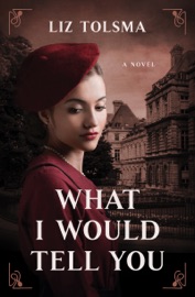 What I Would Tell You - Liz Tolsma