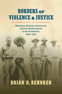 Borders of Violence and Justice by Brian D. Behnken