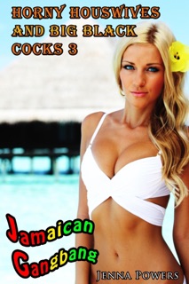 Horny Housewives and Big Black Cocks 3: Jamaican G******g by Jenna Powers
