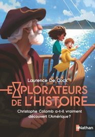 Explorateurs de l'Histoire : Christophe Colomb a-t-il vraiment découvert l'Amérique ? - Laurence De Cock