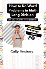 How to Do Word Problems in Math Long Division - Cally Finsbury