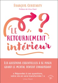 Le retournement intérieur : Les questions essentielles à se poser quand le mental devient envahis...