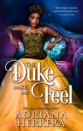 The Duke Makes Me Feel... - Adriana Herrera