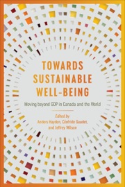 Towards Sustainable Well-Being - Anders Hayden, Céofride Gaudet & Jeffrey Wilson