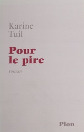 Pour le pire - Karine Tuil