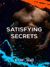 Satisfying Secrets by K.W. Hall Book Summary, Reviews and Downlod