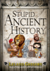 Stupid Ancient History - Leland Gregory