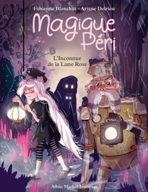 Magique Péri - tome 5 - L'Inconnue de la Lune Rose - Fabienne Blanchut & Ariane Delrieu