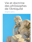 Vies et doctrines des philosophes de l'Antiquité - Diogène Laërce