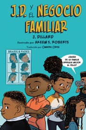 J.D. y el negocio familiar - J. Dillard, Akeem S. Roberts & Omayra Ortiz