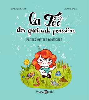 La fée des grains de poussière, Tome 01 by Esmé Planchon & Jeanne Balas