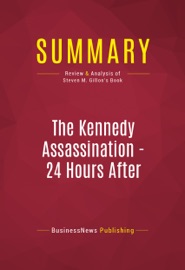 Summary: The Kennedy Assassination - 24 Hours After - BusinessNews Publishing