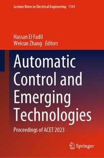 Automatic Control and Emerging Technologies by Hassan El Fadil & Weicun Zhang
