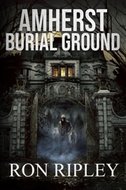 Amherst Burial Ground - Ron Ripley & Scare Street