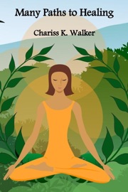 Many Paths to Healing - Chariss K Walker