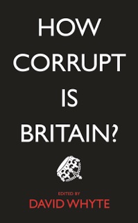 How Corrupt is Britain? by David Whyte
