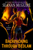 Backpacking through Bedlam - Seanan McGuire