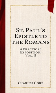 St. Paul’s Epistle to the Romans by Charles Gore