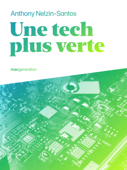 Une tech plus verte - Anthony Nelzin-Santos