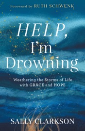 Help, I'm Drowning - Sally Clarkson