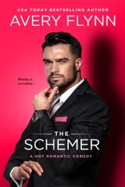 The Schemer (A Hot Romantic Comedy) - Avery Flynn