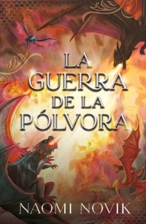 La guerra de la pólvora by Naomi Novik
