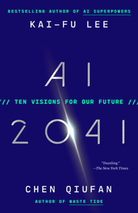 AI 2041 - Kai-Fu Lee &amp; Chen Qiufan Cover Art