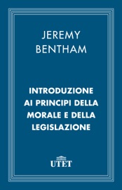 Introduzione ai principi della morale e della legislazione - Jeremy Bentham