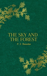 The Sky and the Forest by C.S. Forester