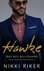 Hawke : Bad Boy Billionaire - Nikki Riker