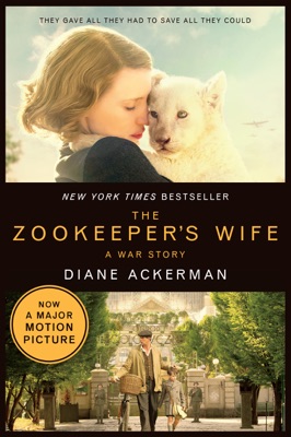 The Zookeeper's Wife: A War Story (Movie Tie-in Edition)  (Movie Tie-in Editions)