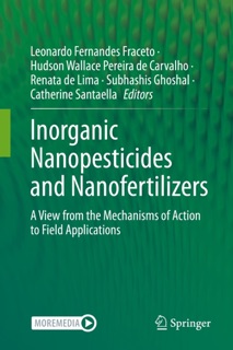 Inorganic Nanopesticides and Nanofertilizers by Leonardo Fernandes Fraceto, Hudson Wallace Pereira de Carvalho, Renata De Lima, Subhashis Ghoshal & Catherine Santaella