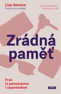 Zrádná paměť: Proč si pamatujeme i zapomínáme by Lisa Genova